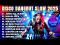 Download Lagu Disco Dangdut Terbaru 2025 - Album Lagu Viral Jangan Salah Menilaiku  - DJ Bass Slow Enak Banget