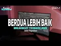Download Lagu DJ BERDUA LEBIH BAIK BREAKBEAT TERBARU 2025