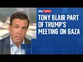 Download Lagu Tony Blair due to attend meeting with Donald Trump on Gaza, Sky News understands