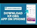 Kaiser Permanente How to Download Kp org App on iPhone Install Kaiser Permanente on iPhone