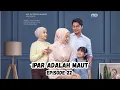 IPAR ADALAH MAUT THE SERIES | EPISODE 22