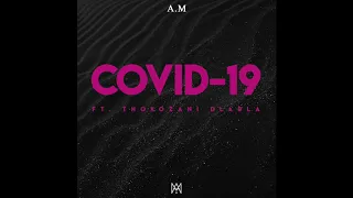 a m covid 19 ft thokozani dladla audio