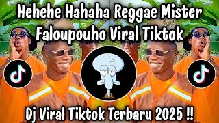 hehehe hahaha reggae mister falopouho dj tiktok terbaru 2025