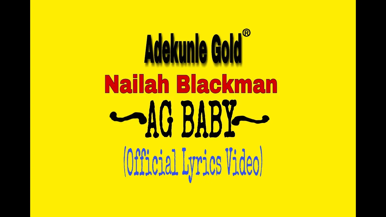 Adekunle Gold ft. Nailah Blackman - AG BABY (Official Lyrics Video)