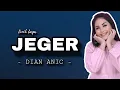 Download Lagu JEGER - DIAN ANIC ( LIRIK )