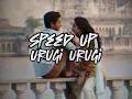 Urugi Urugi Speed Up Song