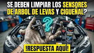 Se DEBEN LIMPIAR Los SENSORES De ÁRBOL De LEVAS Y CIGÜEÑAL? 🔥ESTO DEBES SABER AQUÍ🔥