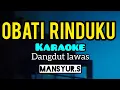 Download Lagu karaoke dangdut lawas OBATI RINDUKU mansyur.s