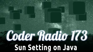Sun Setting on Java Coder Radio 173