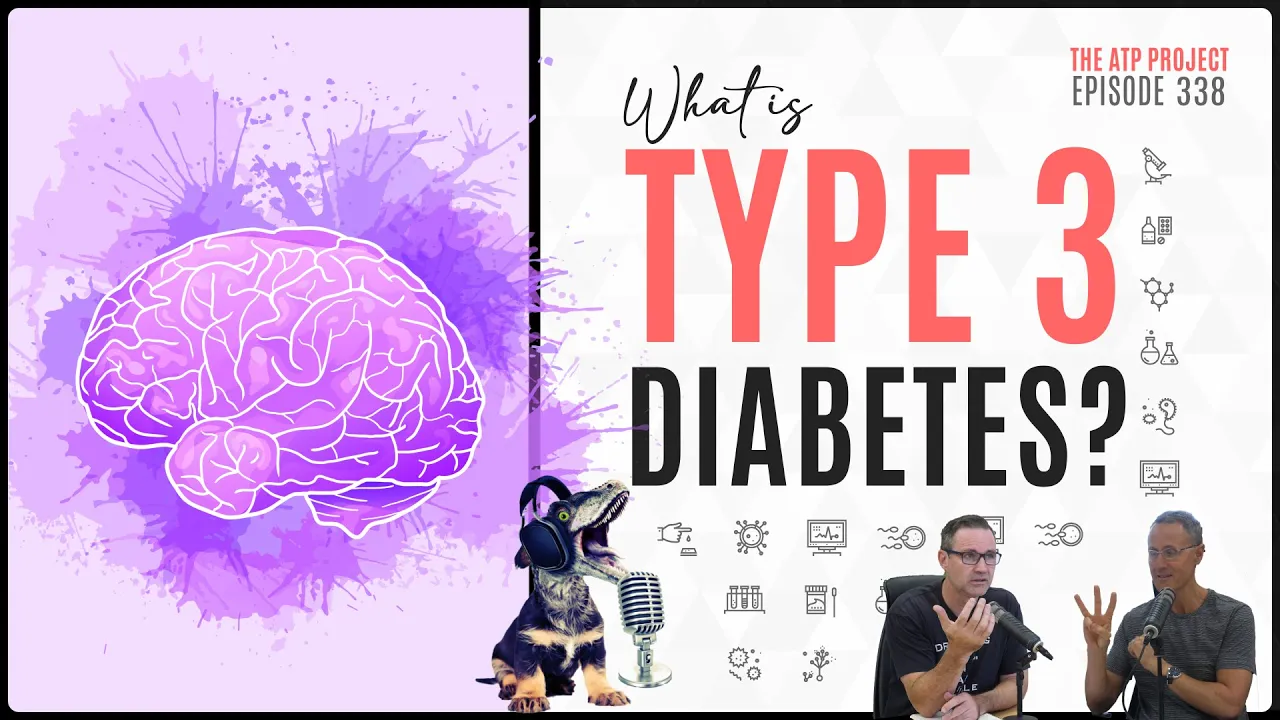 What is Type 3 Diabetes? | The ATP Project 338