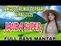 Lagu DANGDUT REMIX TERBARU 2025 _ REMIX DANGDUT YANG LAGI VIRAL ~ JANDA SUPER 