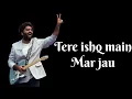 Download Lagu Tere ishq main mar jau | Arijit singh | new song 2025