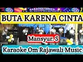 Download Lagu 𝗕𝗨𝗧𝗔 𝗞𝗔𝗥𝗘𝗡𝗔 𝗖𝗜𝗡𝗧𝗔 - 𝗞𝗔𝗥𝗔𝗢𝗞𝗘 - 𝗠𝗔𝗡𝗦𝗬𝗨𝗥 𝗦 ( 𝗢𝗺 𝗥𝗮𝗷𝗮𝘄𝗮𝗹𝗶 𝗠𝘂𝘀𝗶𝗸 @karaoke-dendy )