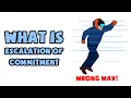What is Escalation of Commitment Explained in 2 min