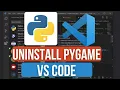 How to Uninstall PyGame in VS Code Remove PyGame Module Fix Game Dev Errors in Python