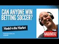 Model vs Market MLB Profits The Soccer Edge You re Missing