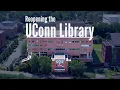 Reopening the UConn Library UConn