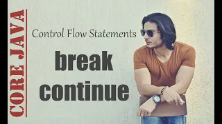 Loops in JAVA - Part 4 Control Flow Statements break and continue Abhinav Tonk