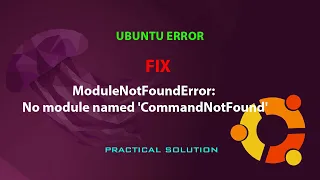 UBUNTU FIX ModuleNotFoundError No module named CommandNotFound