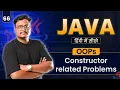 Lecture 66 - Constructor Based Programs in Java Complete Explanation with Examples OOPs Series