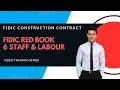 FIDIC 2017 Red Book Construction contract Clause 6 Staff and Labour explained