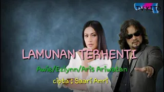 LAMUNAN TERHENTI Awie/Ezlynn/Aris Ariwatan