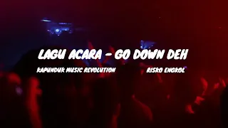 Download LAGU ACARA - GO DOWN DEH BY RISKO ENGKOL MP3