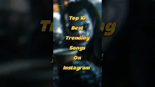 Top 10 Best Trending Songs On Instagram Shorts Ytshorts 