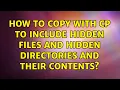 How to copy with cp to include hidden files and hidden directories and their contents