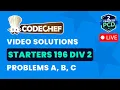 CodeChef Starters 196 Solutions - A to C by Vibhaas TLE Eliminator