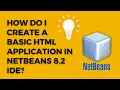 How to create a basic HTML Application in NetBeans IDE 8 2