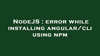 NodeJS error while installing using npm