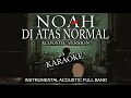 Download Lagu NOAH - Diatas Normal (Instrumental) | Karaoke