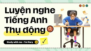 Luyện nghe tiếng Anh thụ động-IELTS #43 | I'm Mary