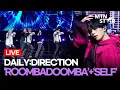 Lagu [LIVE] DAILY:DIRECTION(데일리:디렉션) 'ROOMBADOOMBA' + 'SELF' Debut Showcase Stage / MTN STAR