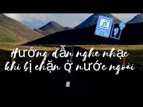 Download MP3 Cách nghe nhạc trên Zingmp3 và Nhaccuatui khi bị chặn ở nước ngoài