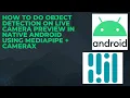 How to do Object Detection on Live Camera in Native Android using MediaPipe CameraX