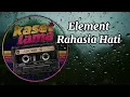 Element - Rahasia hati | Lirik Nostalgia 2000an 