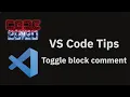 VS Code tips The Toggle block comment command
