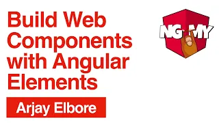 Build Web Components with Angular Elements Arjay Elbore NG-MY 2019