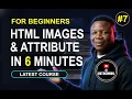 How to Add Images in HTML and its Attributes Beginner Tutorial