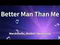 Marshmello, Hudson Westbrook - Better Man Than Me (Lyrics)