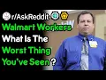 Walmart Employees What s The Worst Thing You ve Seen