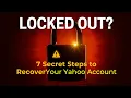 Locked Out 7 Secret Steps to Recover Your Yahoo Account Instantly