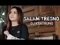 Download Lagu SALAM TRESNO || DJ KENTRUNG