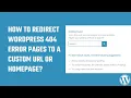 How to redirect WordPress 404 error pages to a custom URL or Homepage No Plugins 62