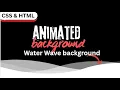 Water Wave Background Animation Effect Tutorial Pure CSS and HTML