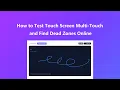 How to Test Touch Screen Multi-Touch and Find Dead Zones Online