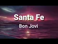 Download Lagu Santa Fe ( lyrics ) - Bon Jovi
