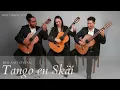 Roland Dyens: Tango En Skai performed by Trio Diminutto